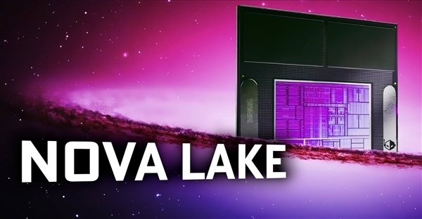 Intel承认不如AMD:桌面CPU将全力反击 下一代Nova Lake最多52核